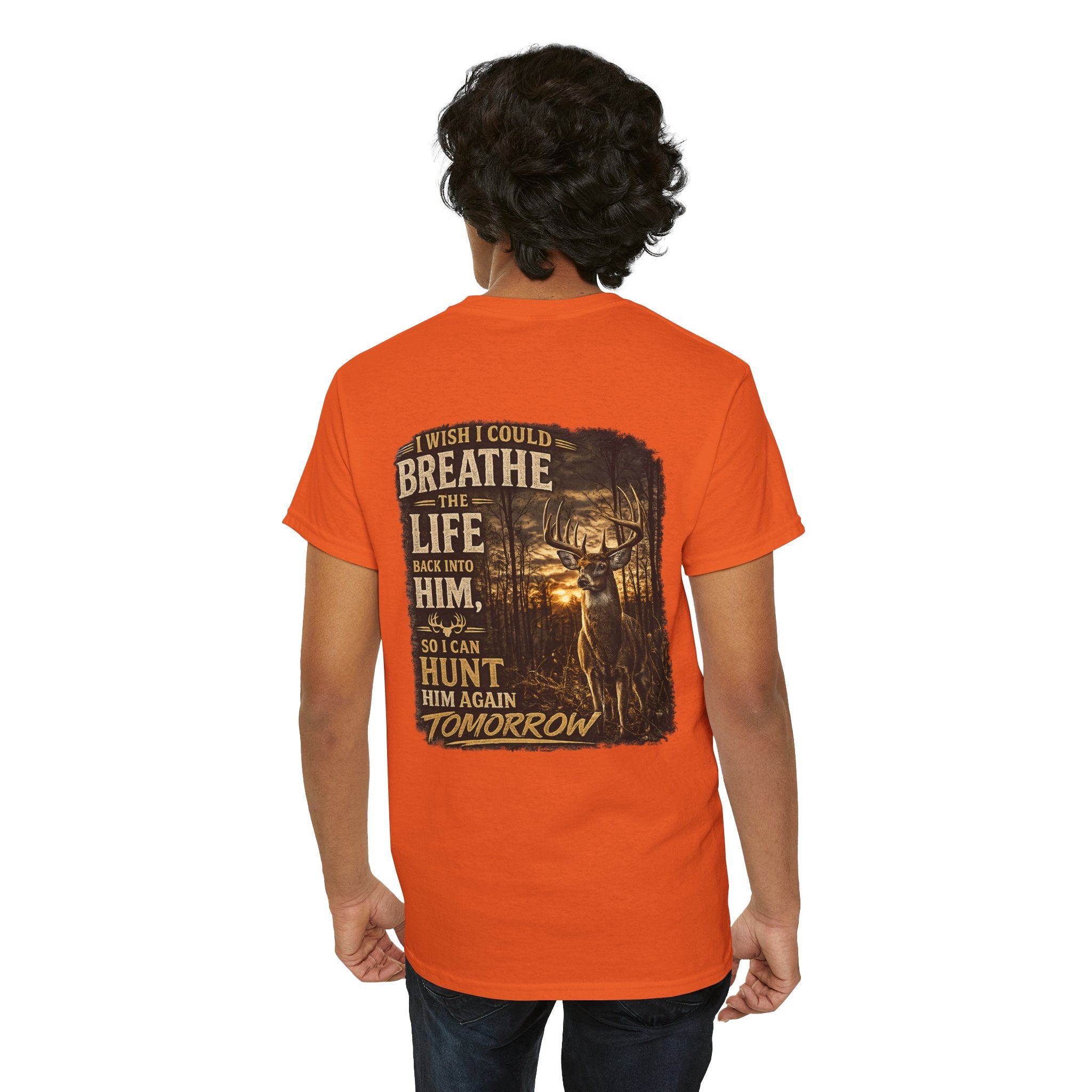Hunting Graphic Tee — "I Wish I Could Breathe the Life Back Into Him" Deer Hunter T‑Shirt