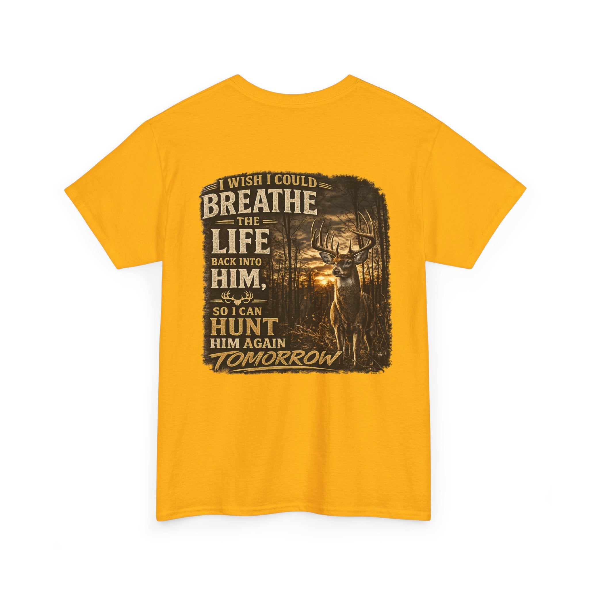 Hunting Graphic Tee — "I Wish I Could Breathe the Life Back Into Him" Deer Hunter T‑Shirt