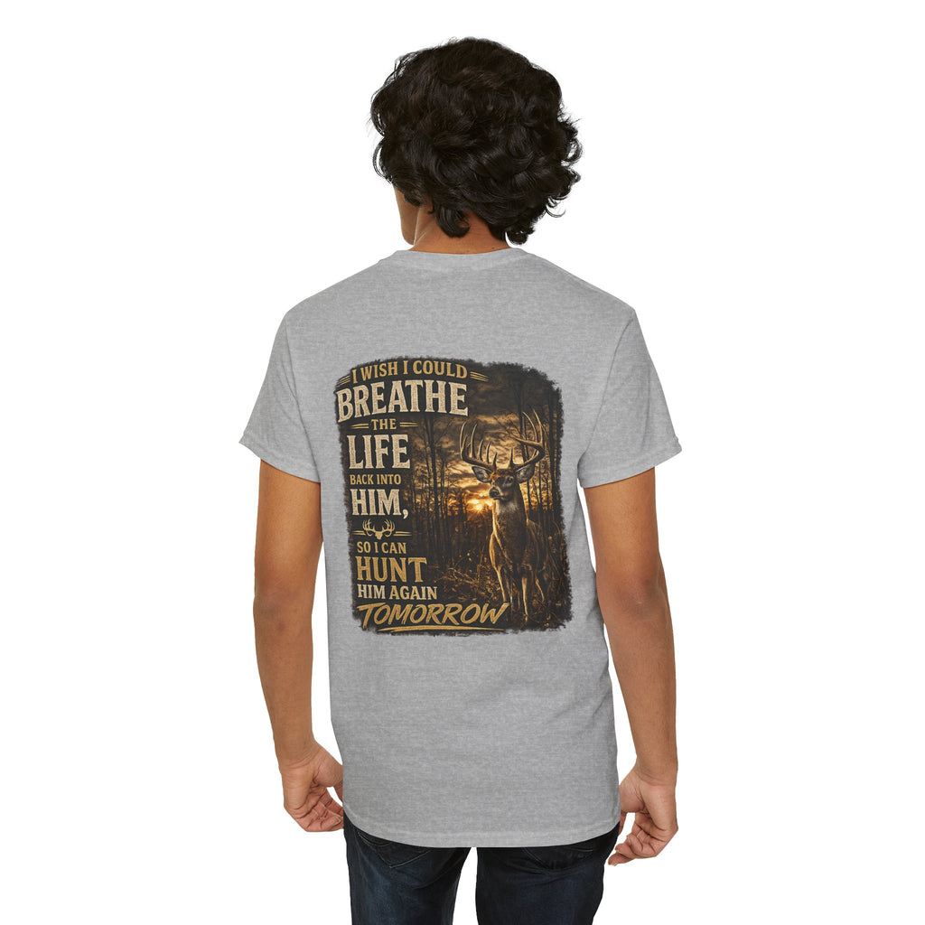 Hunting Graphic Tee — "I Wish I Could Breathe the Life Back Into Him" Deer Hunter T‑Shirt