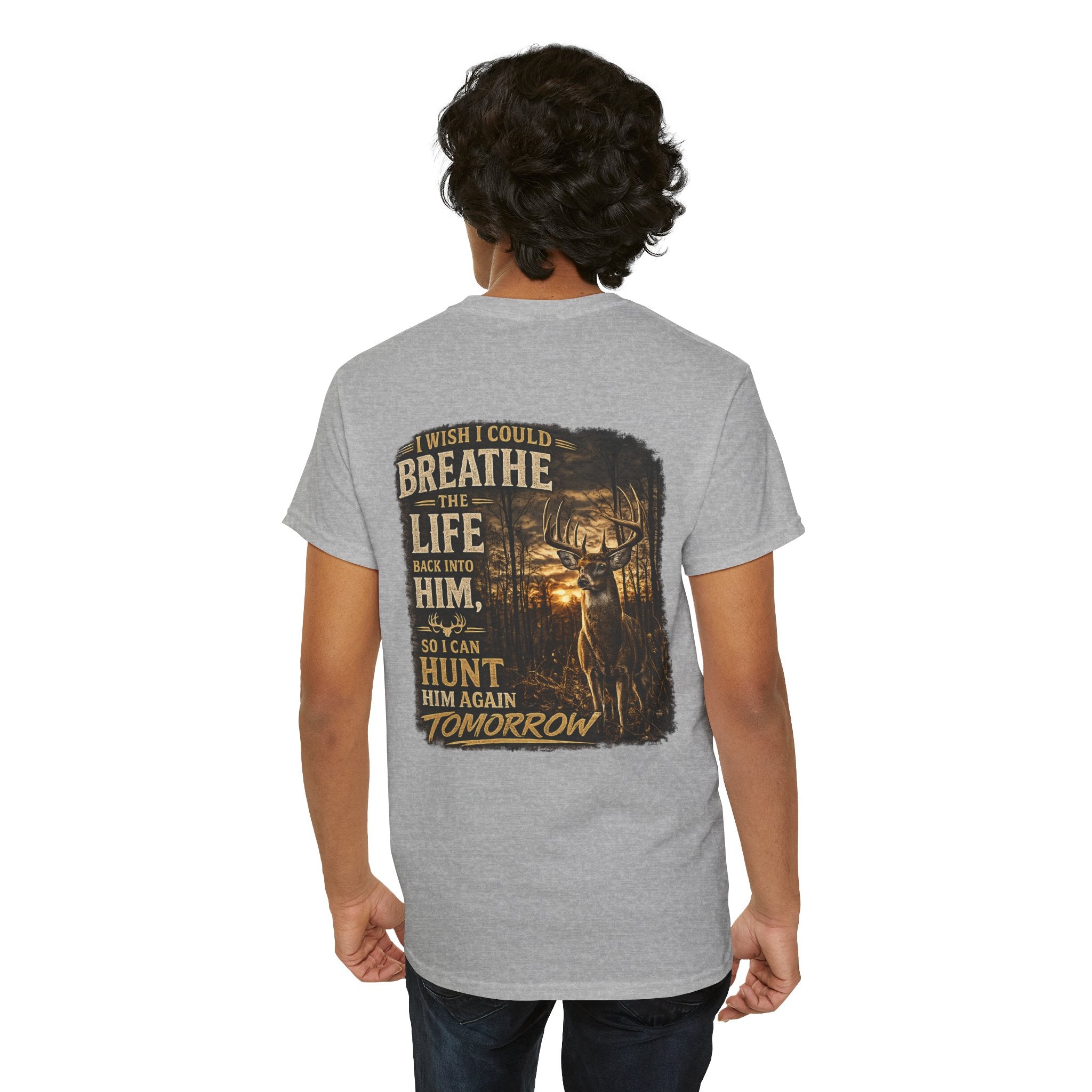 Hunting Graphic Tee — "I Wish I Could Breathe the Life Back Into Him" Deer Hunter T‑Shirt