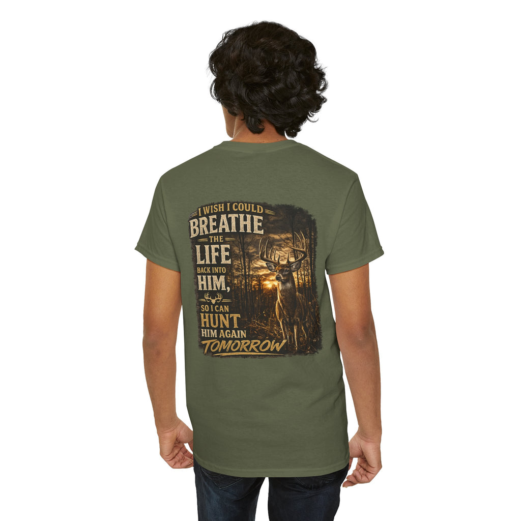 Hunting Graphic Tee — "I Wish I Could Breathe the Life Back Into Him" Deer Hunter T‑Shirt