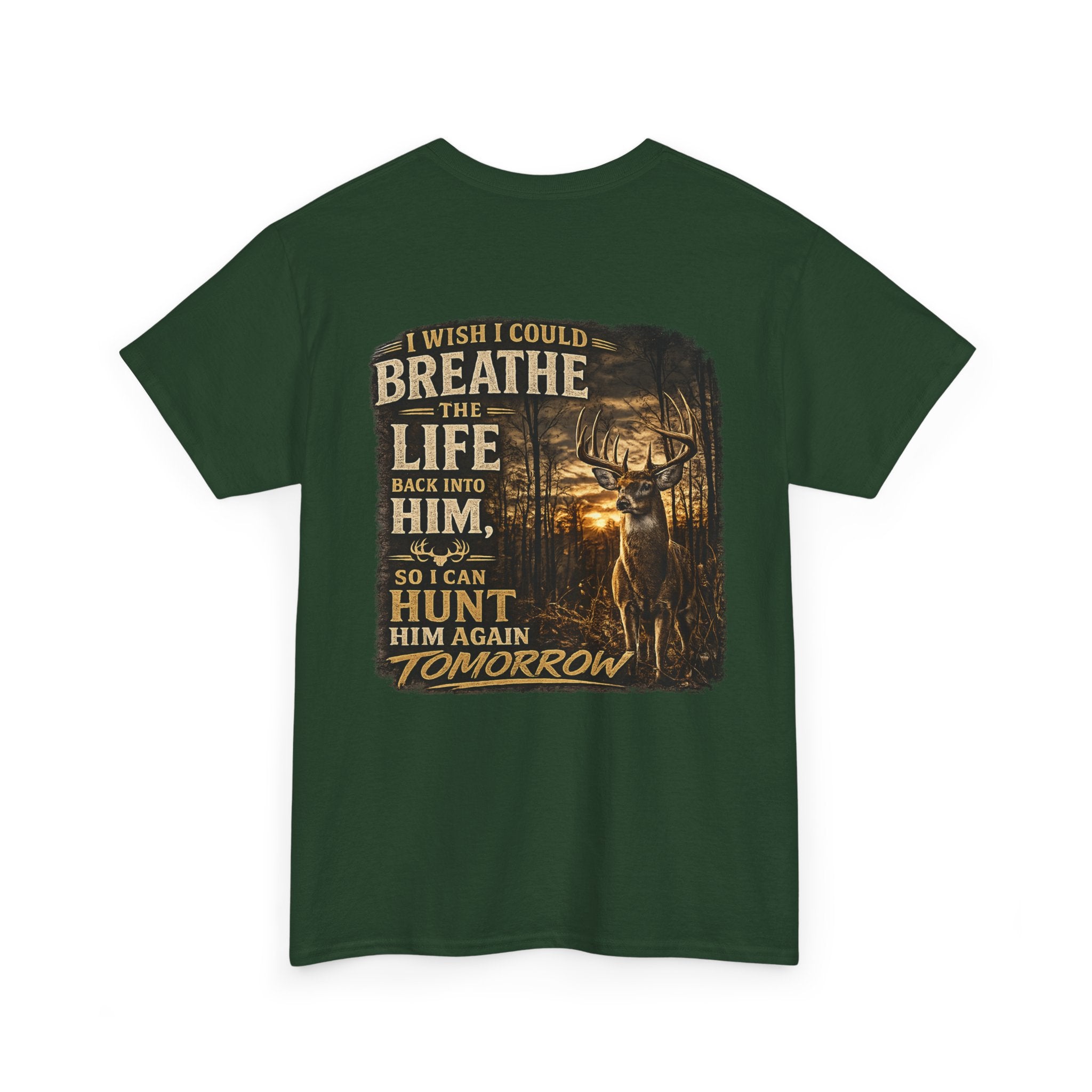 Hunting Graphic Tee — "I Wish I Could Breathe the Life Back Into Him" Deer Hunter T‑Shirt