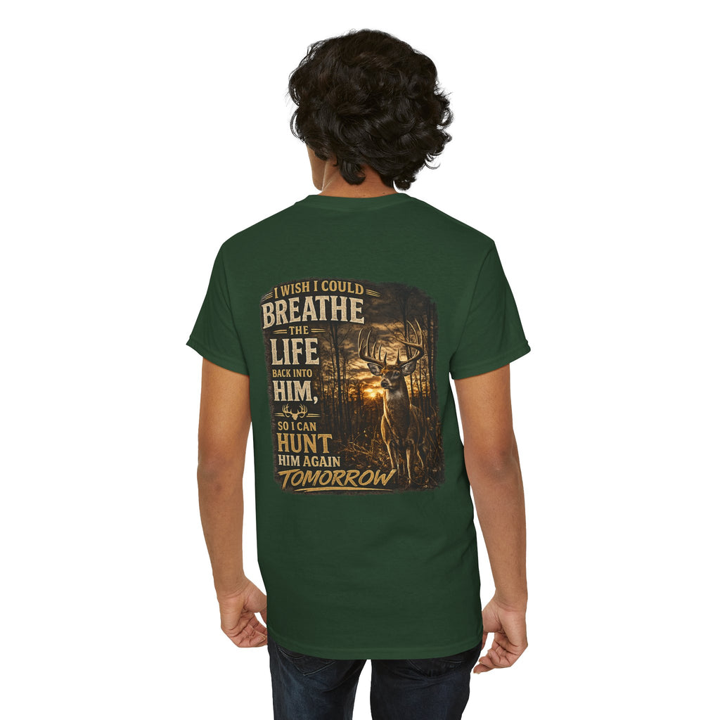 Hunting Graphic Tee — "I Wish I Could Breathe the Life Back Into Him" Deer Hunter T‑Shirt