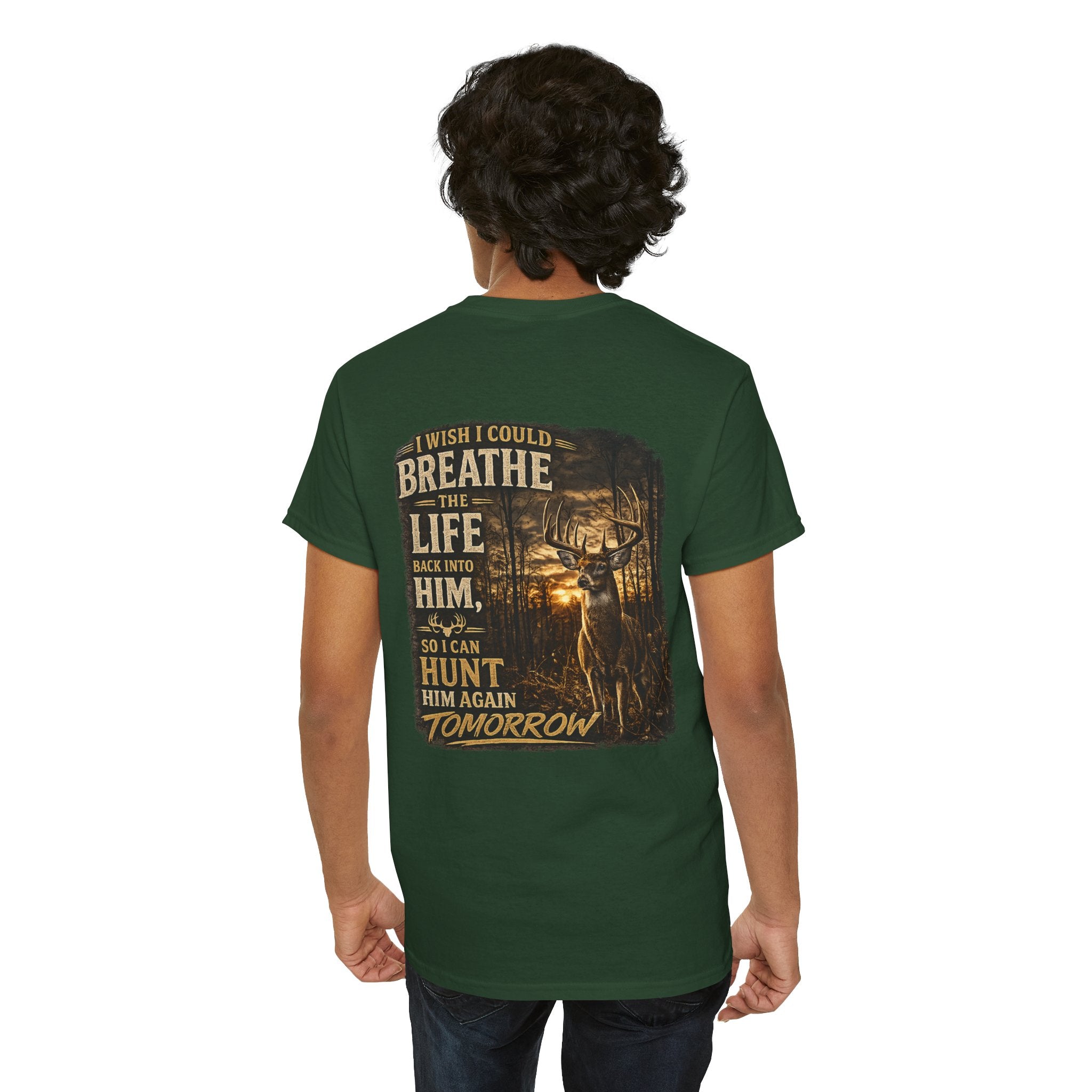 Hunting Graphic Tee — "I Wish I Could Breathe the Life Back Into Him" Deer Hunter T‑Shirt