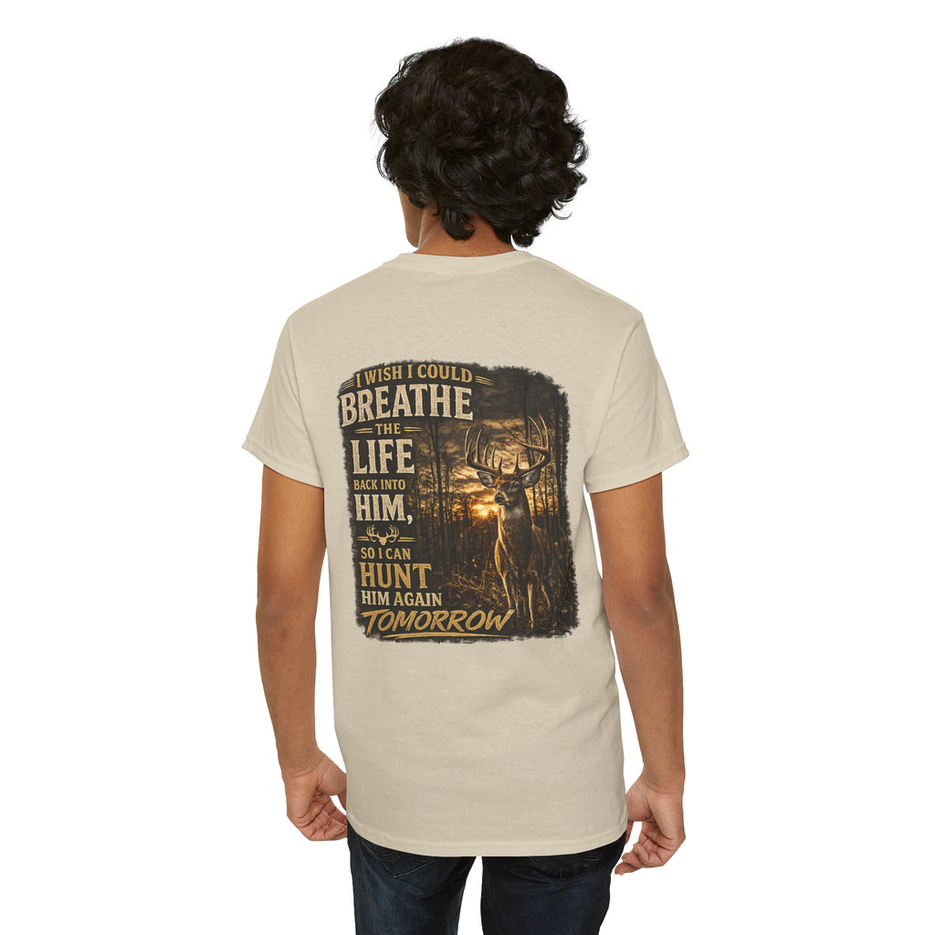 Hunting Graphic Tee — "I Wish I Could Breathe the Life Back Into Him" Deer Hunter T‑Shirt