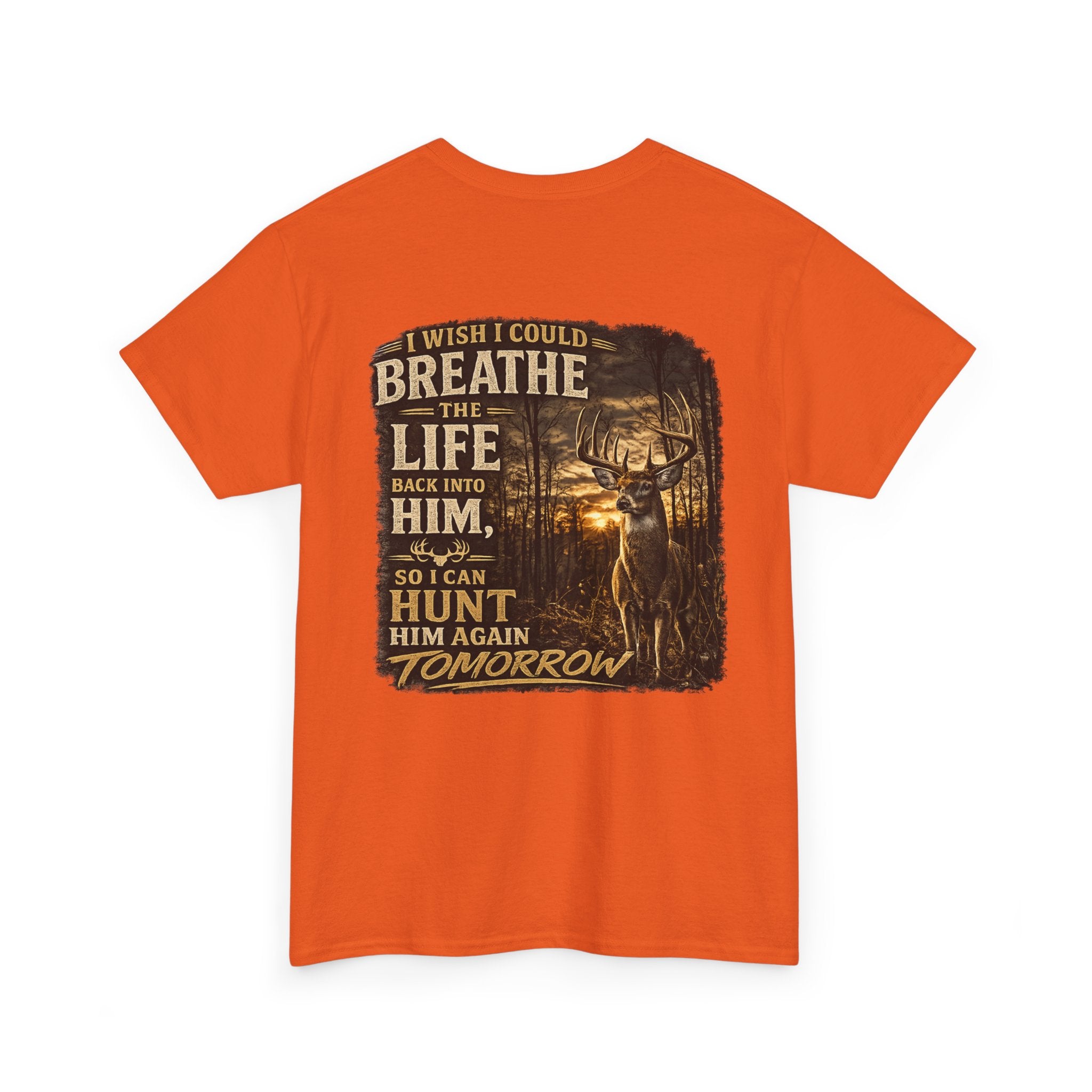Hunting Graphic Tee — "I Wish I Could Breathe the Life Back Into Him" Deer Hunter T‑Shirt