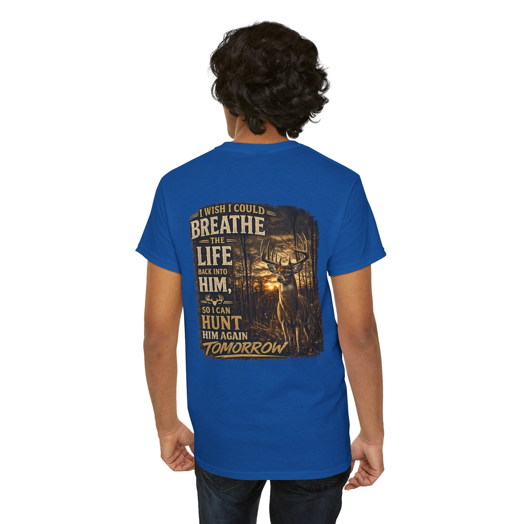 Hunting Graphic Tee — "I Wish I Could Breathe the Life Back Into Him" Deer Hunter T‑Shirt