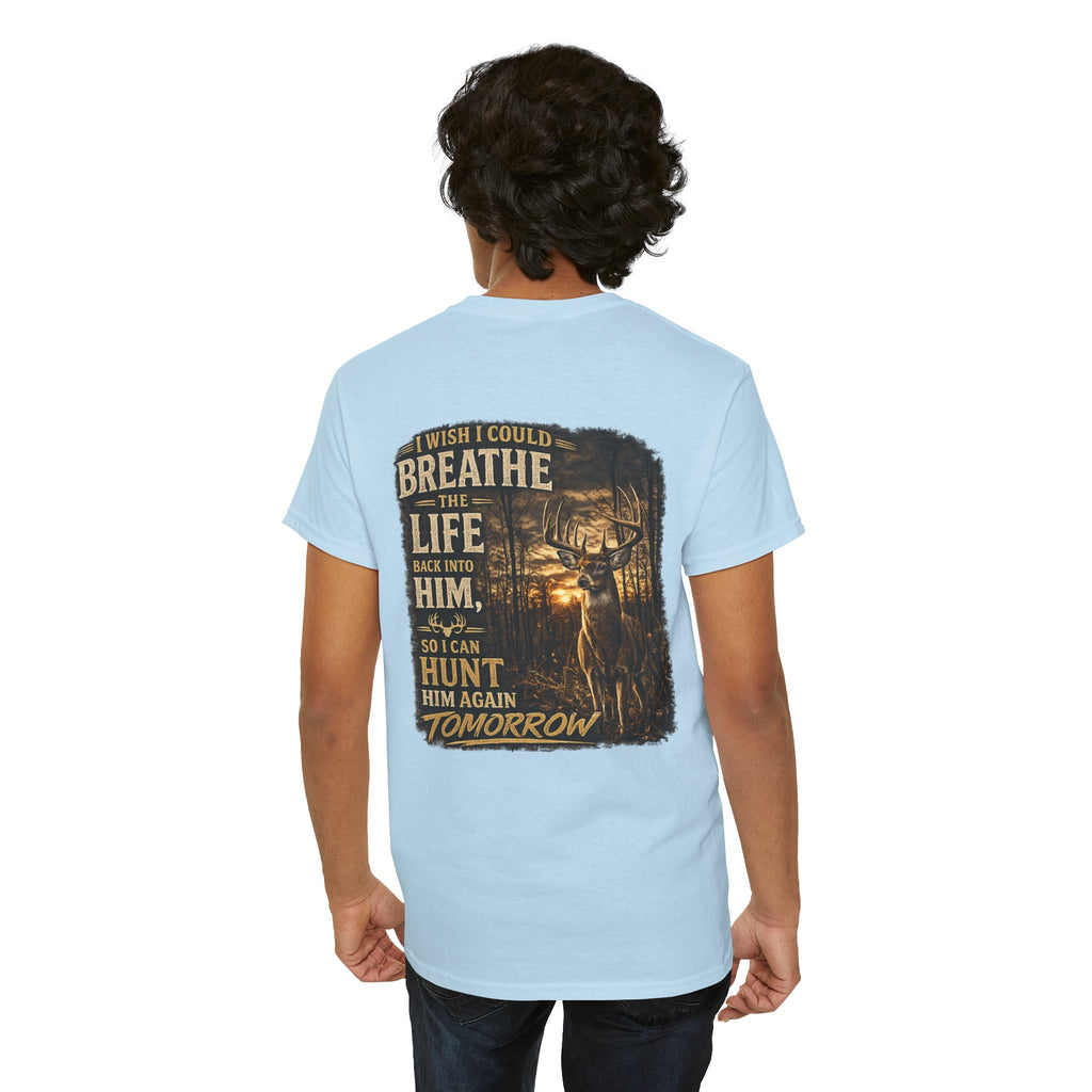 Hunting Graphic Tee — "I Wish I Could Breathe the Life Back Into Him" Deer Hunter T‑Shirt