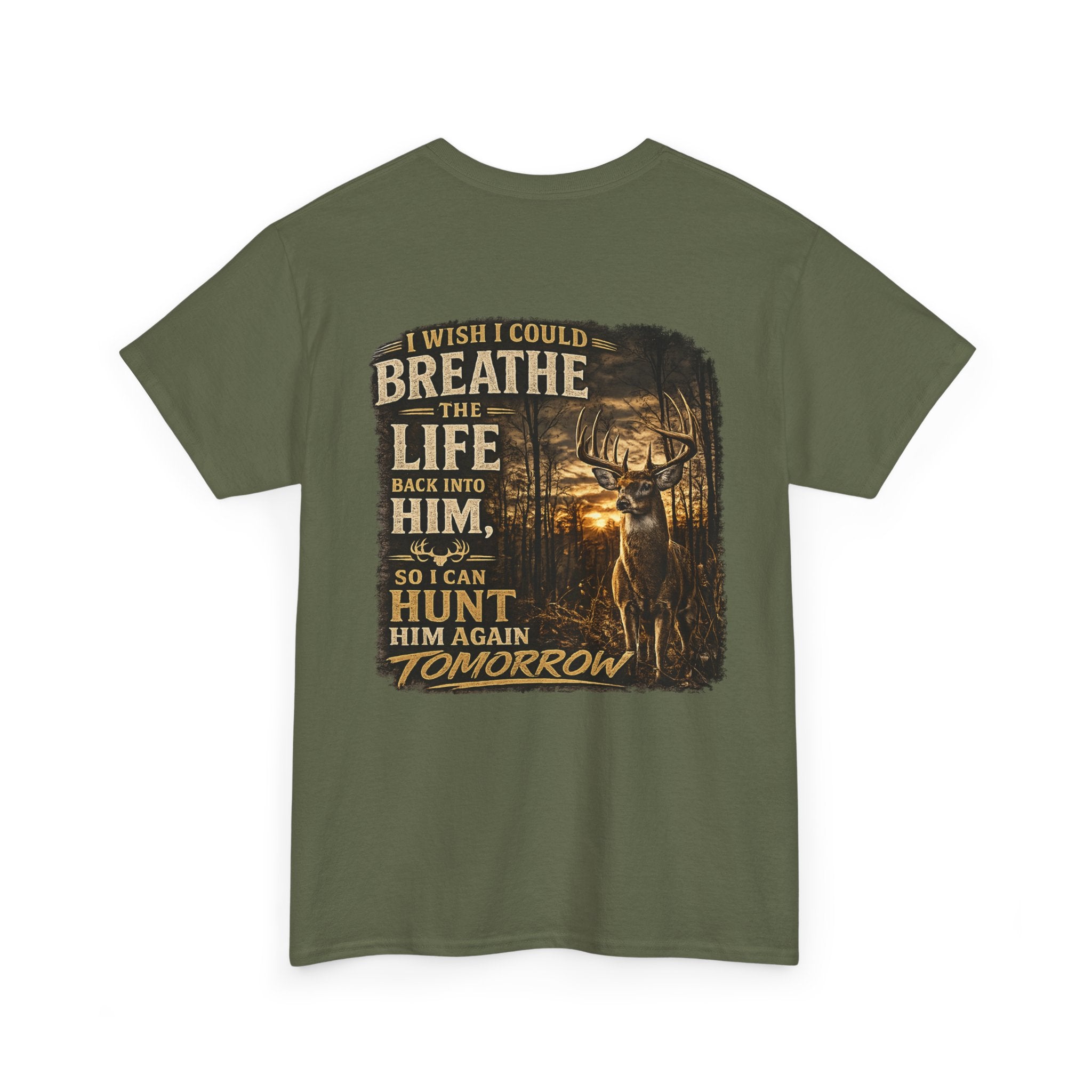 Hunting Graphic Tee — "I Wish I Could Breathe the Life Back Into Him" Deer Hunter T‑Shirt
