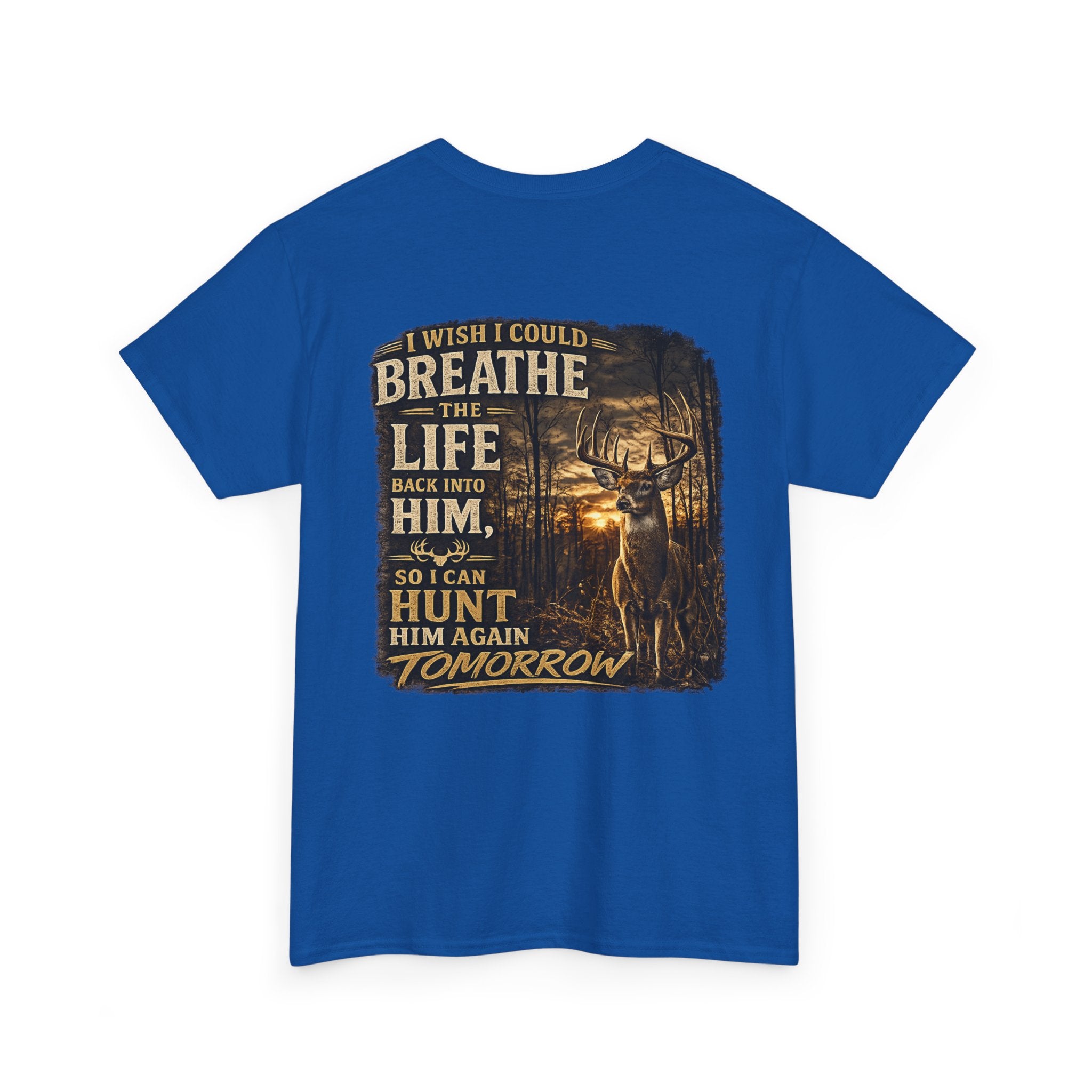 Hunting Graphic Tee — "I Wish I Could Breathe the Life Back Into Him" Deer Hunter T‑Shirt